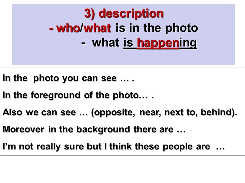 3) description - who/what is in the photo      